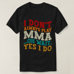T-shirt Je ne joue pas toujours Mixed martial art Oh atten