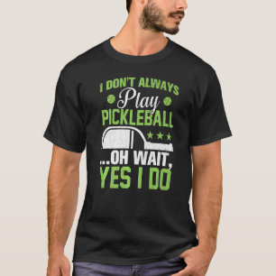 T-shirt Je ne joue pas toujours Pickleball Player Paddle P