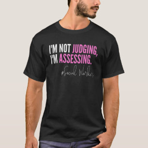 T-shirt Je ne juge pas que j'évalue un travailleur social