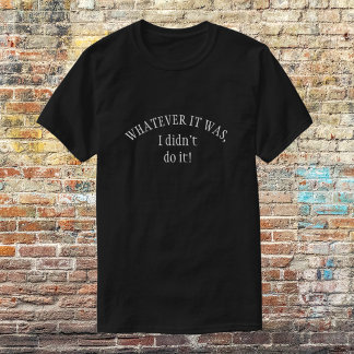T-shirt Je ne l'ai pas fait drôle