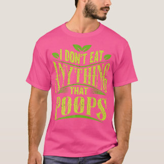 T-shirt Je Ne Mange Rien Qui Poops Drôle Vegan Drôle V