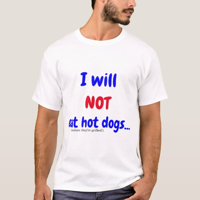 T-shirt Je ne mangerai pas de chiens chauds (avant qu'ils  (Devant)