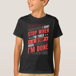 T-shirt Je ne m'arrête pas quand je suis fatiguée, je m'
