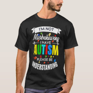 T-shirt Je ne me comporte pas mal, j'ai de l'autisme, s'il