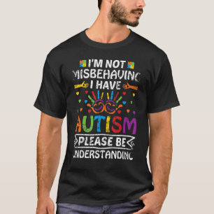 T-shirt Je ne me comporte pas mal, j'ai de l'autisme, s'il