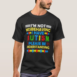 T-shirt Je ne me comporte pas mal, j'ai de l'autisme, s'il