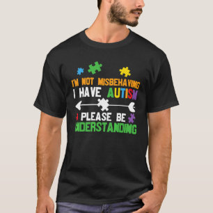 T-shirt Je ne me comporte pas mal, j'ai de l'autisme, soye