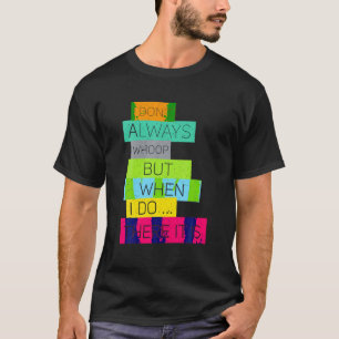 T-shirt Je ne me lâche pas toujours mais quand je fais là 