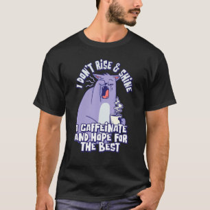T-shirt Je ne me lève pas et ne brille pas Je Caffeinate e