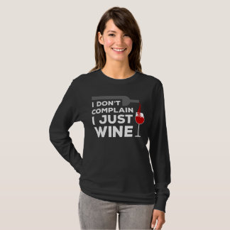 T-shirt Je ne me plains pas, je Wine juste des femmes de