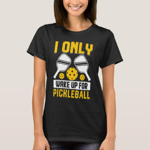 T-shirt Je Ne Me Réveille Que Pour Le Pickleball