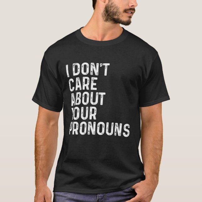 T-shirt Je ne me soucie pas de votre Pronouns Anti Pronoun (Devant)
