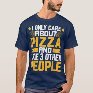 T-shirt Je ne me soucie que de la pizza Foodie et comme d'