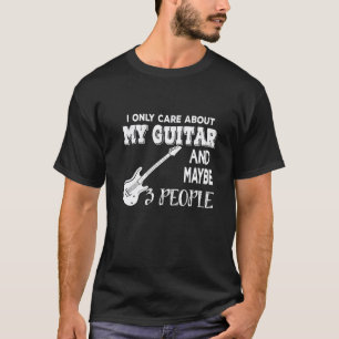 T-shirt Je ne me soucie que de ma guitare et peut-être de