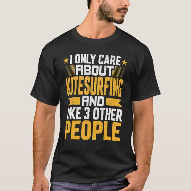 T-shirt Je Ne Me Soucie Que Du Kitesurf Et Comme D'Autres  (Devant)