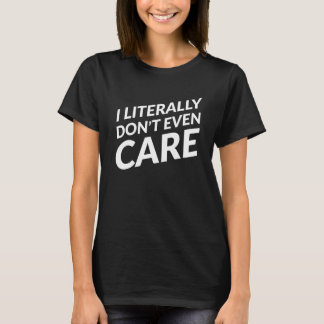 T-shirt Je ne m'en soucie pas littéralement