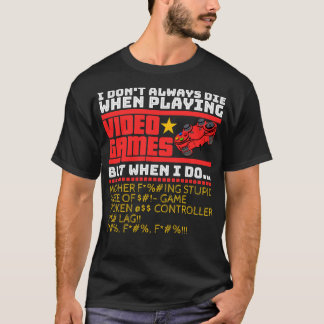 T-shirt Je ne meurs pas toujours en jouant aux jeux vidéo 