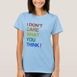 T-SHIRT JE NE M'INQUIÈTE PAS CE QUE VOUS PENSEZ