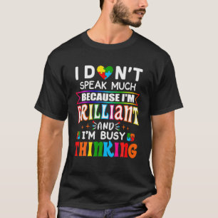 T-shirt Je ne parle pas beaucoup parce que je suis brillan
