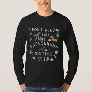 T-shirt Je Ne Parle Pas Toujours De Dachshunds Parfois Je 