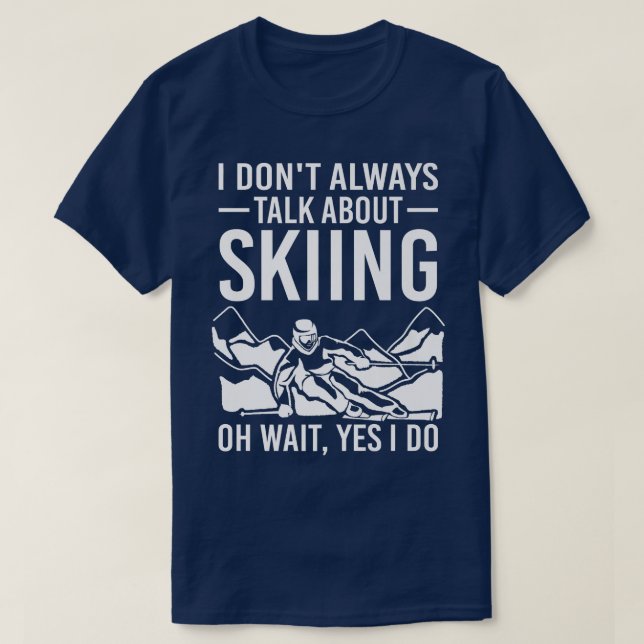 T-shirt Je ne parle pas toujours de ski neige Skier neige  (Design devant)