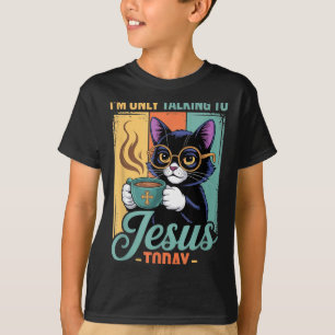 T-shirt Je ne parle qu'à Jésus aujourd'hui Chat noir chrét