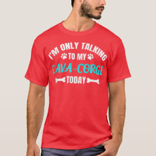 T-shirt Je ne parle qu'à mon CavaCorgi aujourd'hui