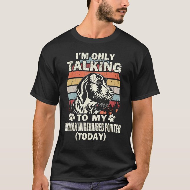 T-shirt Je ne parle qu'à mon pointer allemand à poil dur p (Devant)