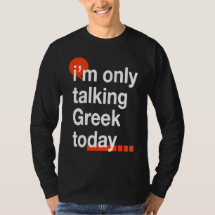 T-shirt Je ne parle que grec aujourd'hui  Grèce Humour Hel