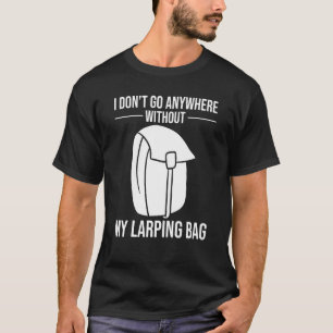 T-shirt Je ne pars nulle part sans mon sac de Larping