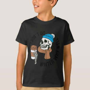 T-shirt Je ne passe pas bien l'hiver drôle crâne de café