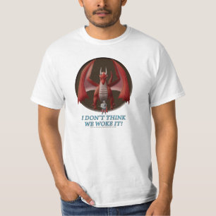 T-shirt Je ne pense pas que nous l'avons réveillé !