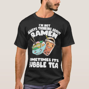 T-shirt Je ne pense pas toujours à Ramen et Bubble Tea