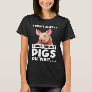 T-shirt Je ne pense pas toujours aux cochons, oh attendez 