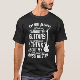 T-shirt Je ne pense pas toujours aux guitares - Guitare ba