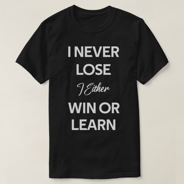 T-shirt je ne perds jamais, je gagne ou j'apprends (Design devant)