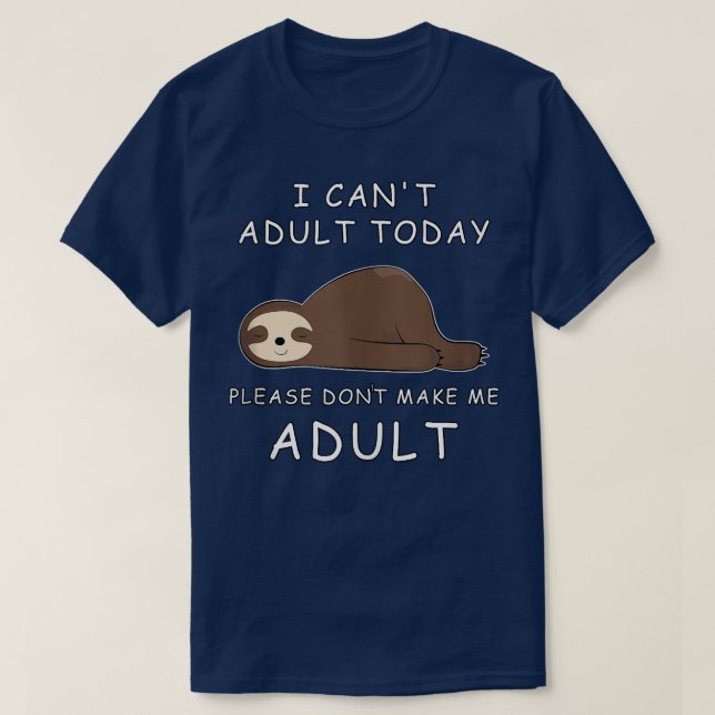 T-shirt Je ne peux pas Adulte aujourd'hui, s'il vous plaît (Design devant)