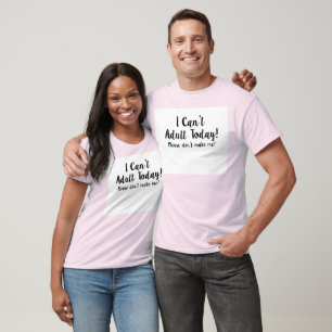 T-shirt Je ne peux pas aujourd'hui adulte…