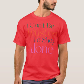 T-shirt Je Ne Peux Pas Avoir Confiance À Acheter Seul Don