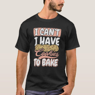 T-shirt Je ne peux pas avoir de cookies pour cuire à la gâ