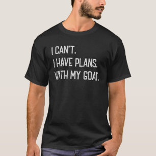 T-shirt Je ne peux pas avoir de plan avec ma chèvre Vintag