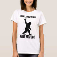 Je ne peux pas avoir de plans avec Bigfoot