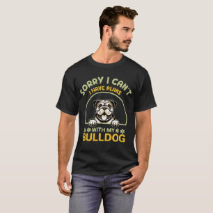 T-shirt Je ne peux pas avoir de plans avec mon Bulldog