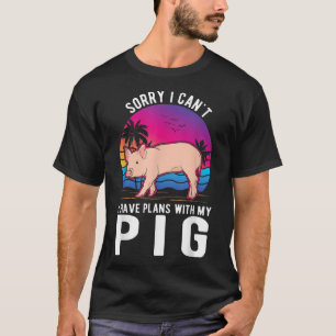 T-shirt Je ne peux pas avoir de plans avec mon porc 2744