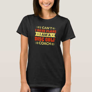 T-shirt Je ne peux pas avoir de plans Disc Golf Coach Golf
