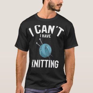 T-shirt Je ne peux pas avoir de Tricot mignon Tricot drôle