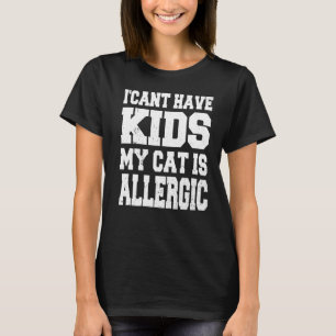 T-shirt Je ne peux pas avoir d'enfants Mon chat est un cha