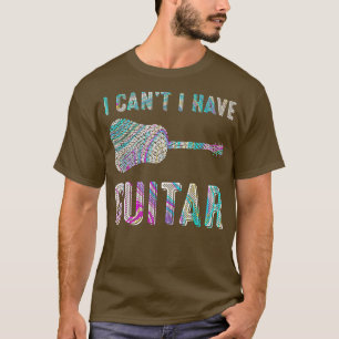 T-shirt Je ne peux pas avoir une guitare pour musicien gui