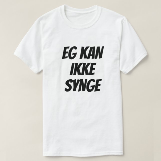 T-shirt Je ne peux pas chanter, en norvégien, blanc (Design devant)