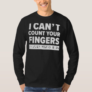 T-shirt Je ne peux pas compter vos doigts Braille Blind Se
